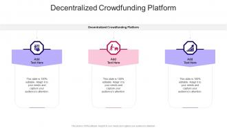 Decentralized Crowdfunding Platform In Powerpoint And Google Slides Cpb