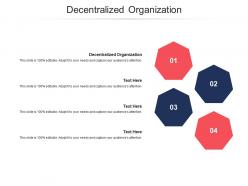 Decentralized organization ppt powerpoint presentation show graphics pictures cpb