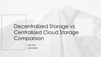 Decentralized Storage Vs Centralized Cloud Storage Comparison PPT Presentation AT Decentralized Storage Vs Centralized Cloud Storage Comparison PPT Presentation AT