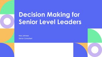 Decision Making For Senior Level Leaders PPT Summary AT