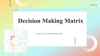 Decision Making Matrix Powerpoint Ppt Template Bundles