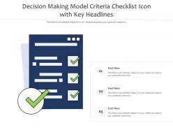Decision Making Model Criteria Checklist Icon With Key Headlines