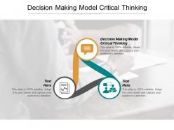 Decision making model critical thinking ppt powerpoint presentation infographics slides cpb