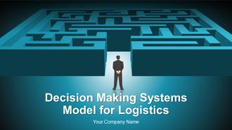 Decision making systems model for logistics powerpoint presentation with slides
