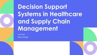 Decision Support Systems In Healthcare And Supply Chain Management PPT Example AT