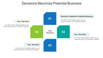Decisions Maximize Potential Business Ppt Powerpoint Presentation Images Cpb