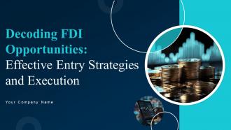 Decoding FDI Opportunities Effective Entry Strategies And Execution Powerpoint Presentation Slides Fin CD