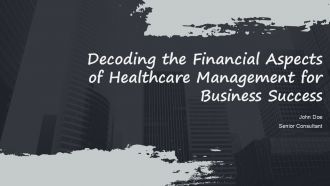 Decoding The Financial Aspects Of Healthcare Management For Business Success PPT Example ACP