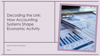 Decoding The Link How Accounting Systems Shape Economic Activity PPT Slides ST AI