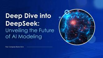 Deep Dive Into Deepseek Unveiling The Future Of AI Modeling PPT Example
