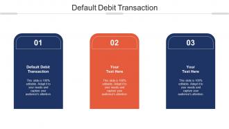 Default Debit Transaction Ppt Powerpoint Presentation Ideas Graphics Cpb