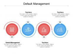 Default management ppt powerpoint presentation infographic template file formats cpb
