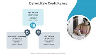 Default Rate Credit Rating In Powerpoint And Google Slides Cpb