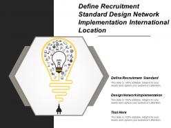 Define recruitment standard design network implementation international location