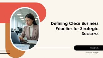Defining Clear Business Priorities For Strategic Success PPT Graphics AT