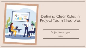 Defining Clear Roles In Project Team Structures PPT Outline AT