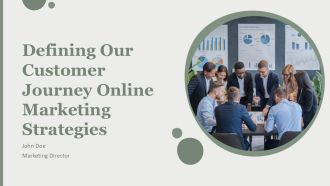Defining Our Customer Journey Online Marketing Strategies PPT Template AT