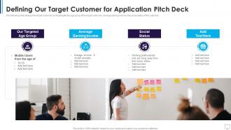 Defining Our Target Customer For Application New Application Funding Presentation Deck