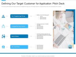 Defining our target customer for application pitch deck application investor funding elevator