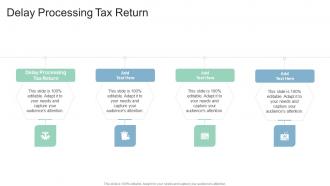 Delay Processing Tax Return In Powerpoint And Google Slides Cpb