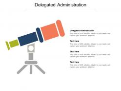 Delegated administration ppt powerpoint presentation gallery infographic template cpb
