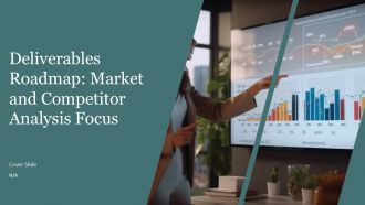 Deliverables Roadmap Market And Competitor Analysis Focus PPT Designs AT