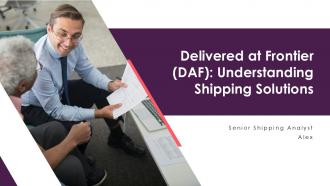 Delivered At Frontier DAF Understanding Shipping Solutions PPT Slides ST AI