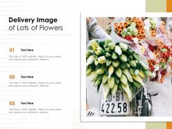 Delivery image of lots of flowers