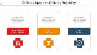 Delivery Speed Vs Delivery Reliability Ppt Powerpoint Presentation Model Slides Cpb