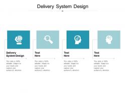 Delivery system design ppt powerpoint presentation visual aids slides cpb