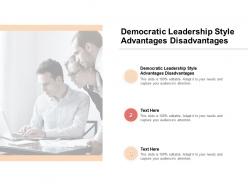 Democratic leadership style advantages disadvantages ppt powerpoint design cpb