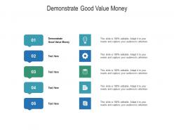Demonstrate good value money ppt powerpoint presentation pictures backgrounds cpb