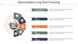 Demonstration Long Term Financing In Powerpoint And Google Slides Cpb