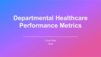 Departmental Healthcare Performance Metrics PPT Graphics AT