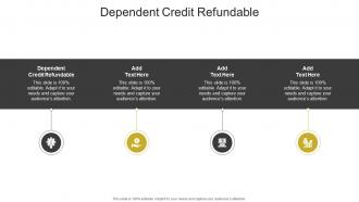 Dependent Credit Refundable In Powerpoint And Google Slides Cpb