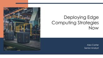 Deploying Edge Computing Strategies Now PPT Sample AT