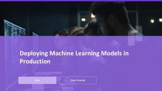 Deploying Machine Learning Models In Production PPT Template AT