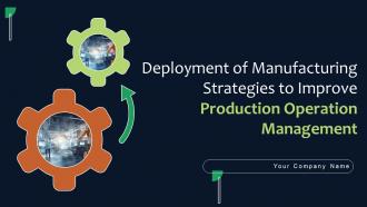 Deployment Of Manufacturing Strategies To Improve Production Operation Management Strategy CD V