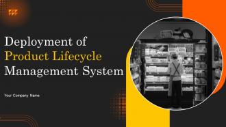 Deployment Of Product Lifecycle Management System Powerpoint Presentation Slides