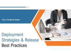 Deployment strategies and release best practices powerpoint presentation slides
