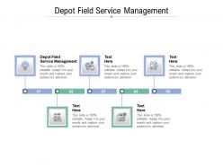 Depot field service management ppt powerpoint presentation show model cpb