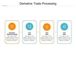 Derivative trade processing ppt powerpoint presentation styles master slide cpb