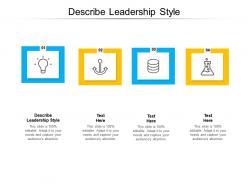 Describe leadership style ppt powerpoint presentation layouts format ideas cpb