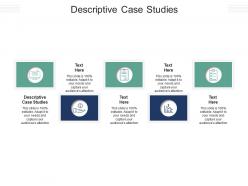Descriptive case studies ppt powerpoint presentation infographics slideshow cpb