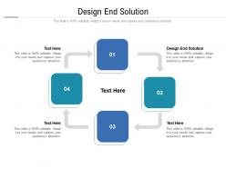 Design end solution ppt powerpoint presentation outline background designs cpb