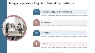Design Implement Big Data Analytics Solutions In Powerpoint And Google Slides Cpb