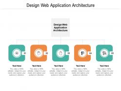 Design web application architecture ppt powerpoint presentation slides graphics cpb