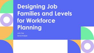 Designing Job Families And Levels For Workforce Planning PPT Designs AT