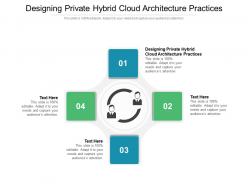 Designing private hybrid cloud architecture practices ppt powerpoint presentation ideas designs cpb