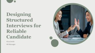 Designing Structured Interviews For Reliable Candidate PPT Slides AT